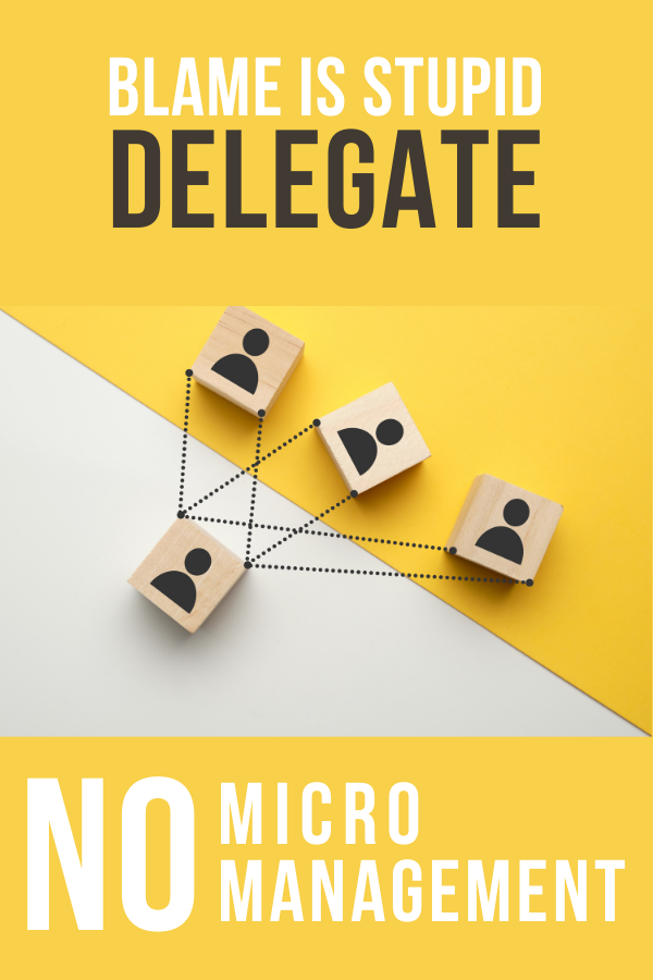 Delegate, Not Micromanage